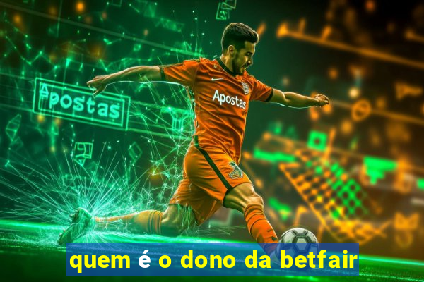 quem é o dono da betfair