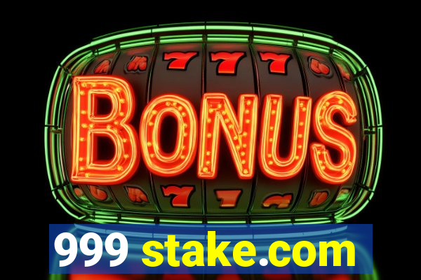 999 stake.com