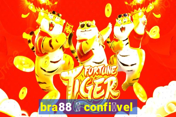 bra88 茅 confi谩vel