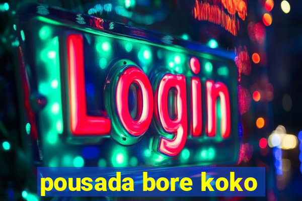 pousada bore koko