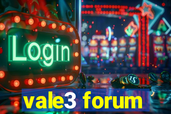 vale3 forum