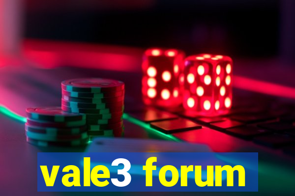 vale3 forum