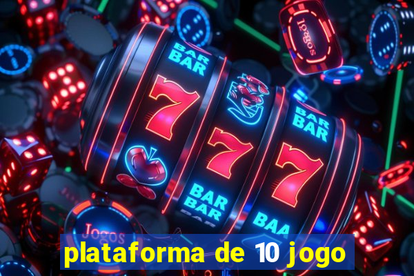 plataforma de 10 jogo