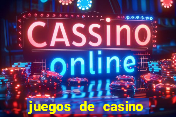 juegos de casino dinero real