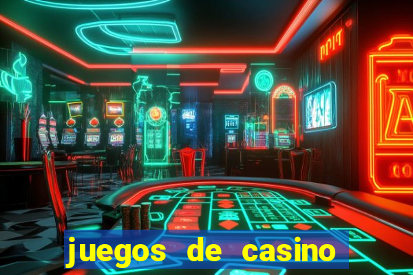 juegos de casino dinero real