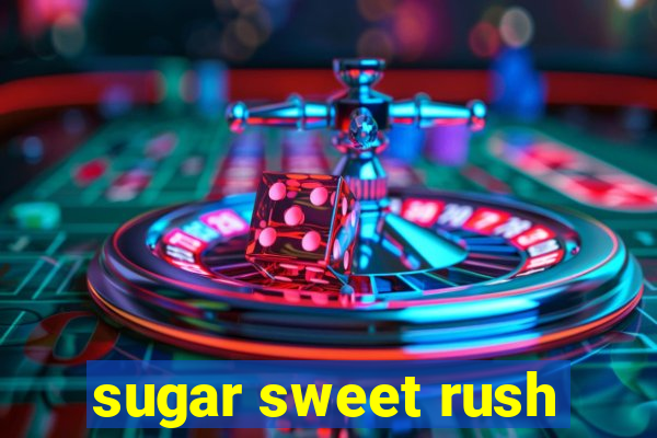 sugar sweet rush