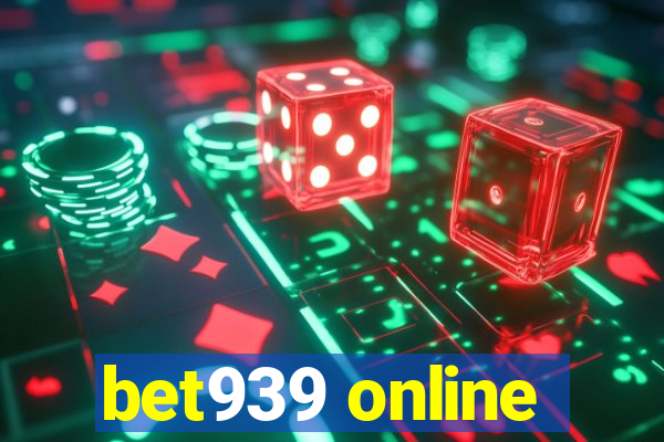 bet939 online