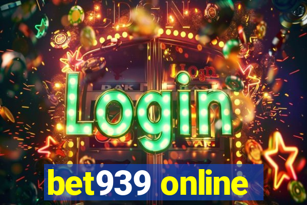 bet939 online