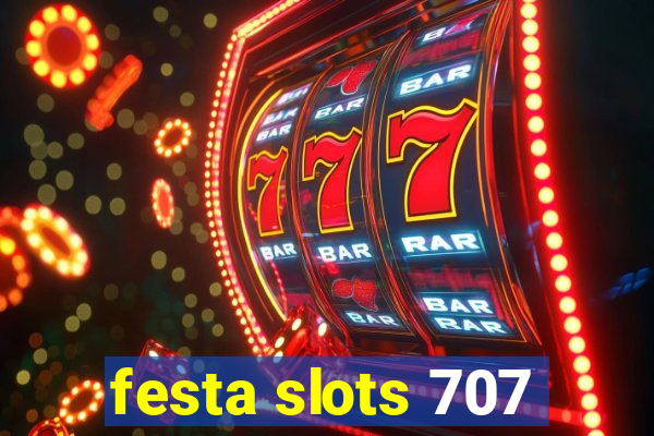 festa slots 707