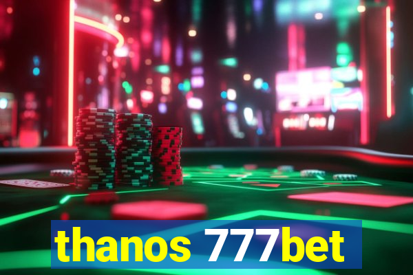 thanos 777bet