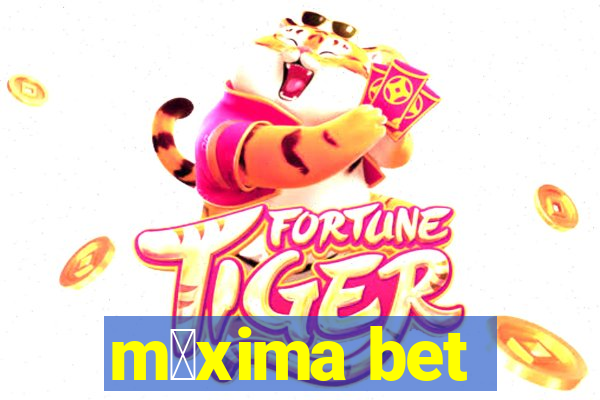 m谩xima bet