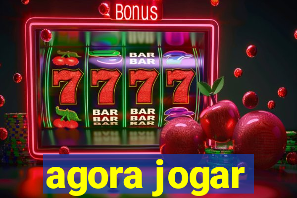 agora jogar