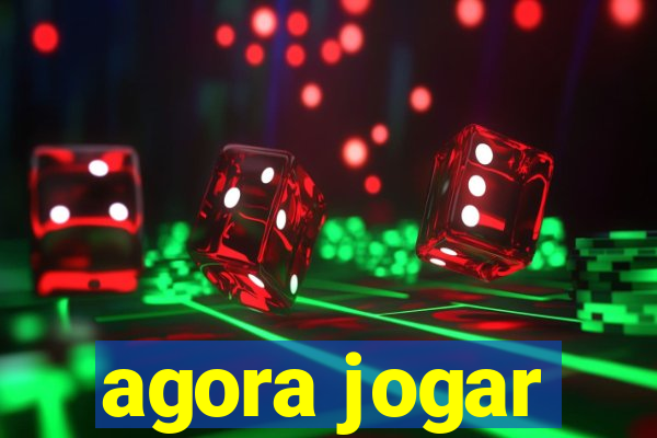 agora jogar