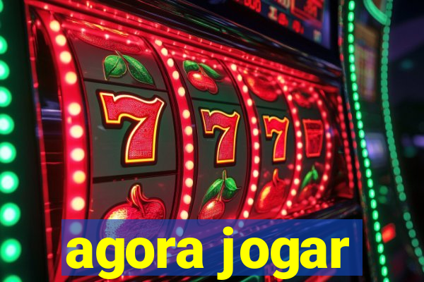 agora jogar