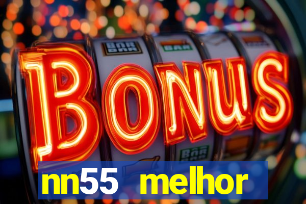 nn55 melhor horário para jogar