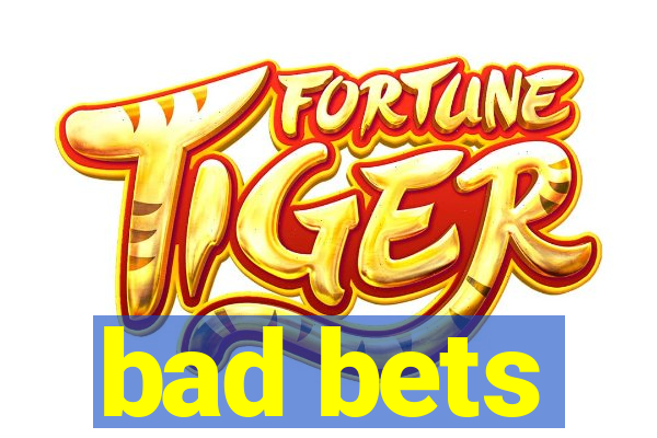 bad bets