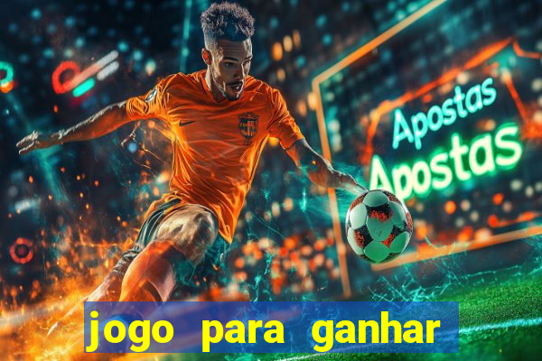 jogo para ganhar dinheiro sem apostar