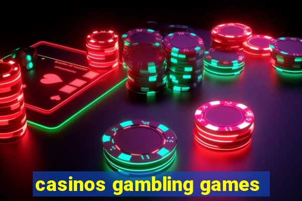 casinos gambling games