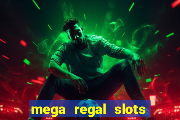 mega regal slots win cash