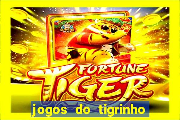 jogos do tigrinho sem deposito