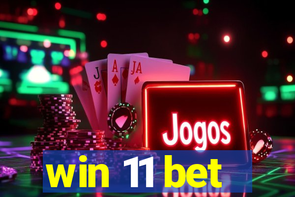 win 11 bet