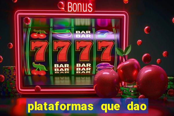 plataformas que dao bonus no cadastro slots