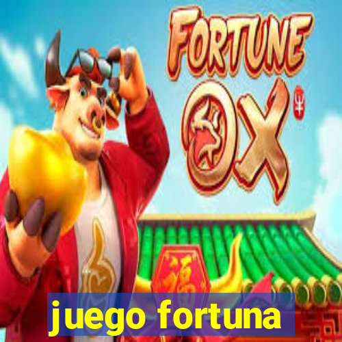 juego fortuna