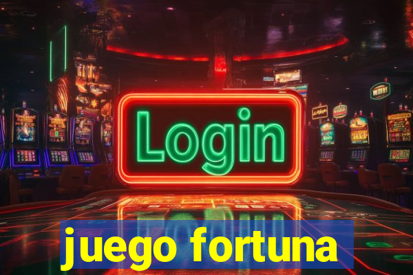 juego fortuna