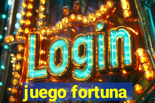 juego fortuna