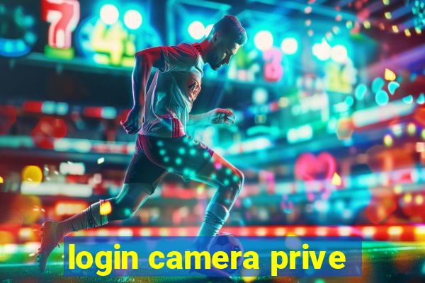 login camera prive