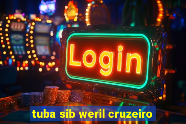 tuba sib weril cruzeiro