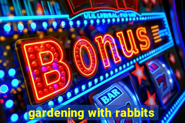 gardening with rabbits