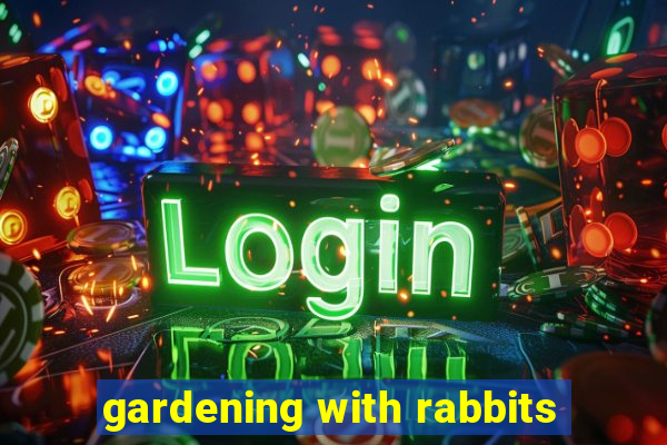 gardening with rabbits