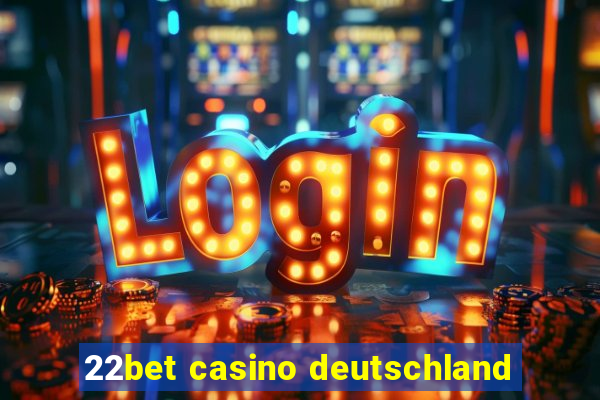 22bet casino deutschland