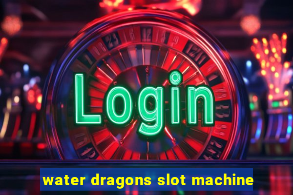 water dragons slot machine