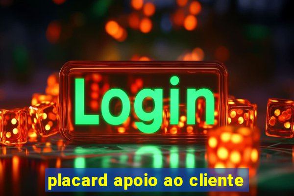 placard apoio ao cliente