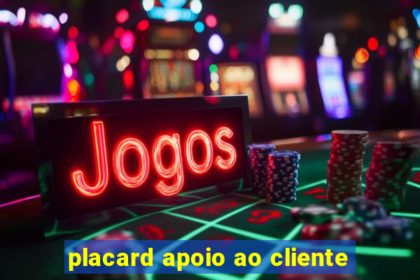 placard apoio ao cliente