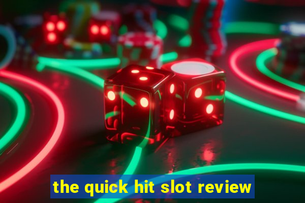 the quick hit slot review