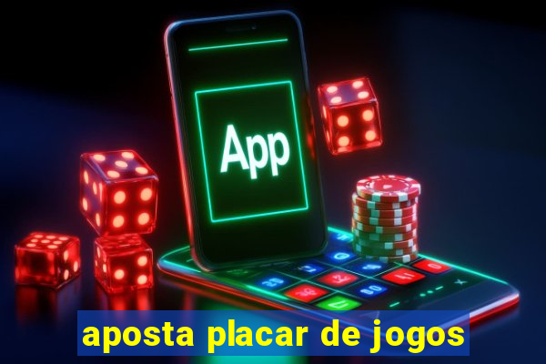 aposta placar de jogos