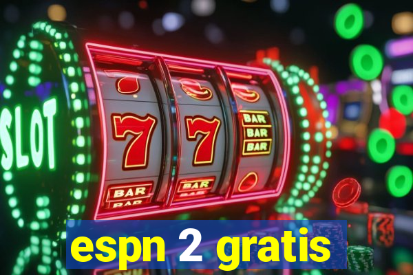 espn 2 gratis