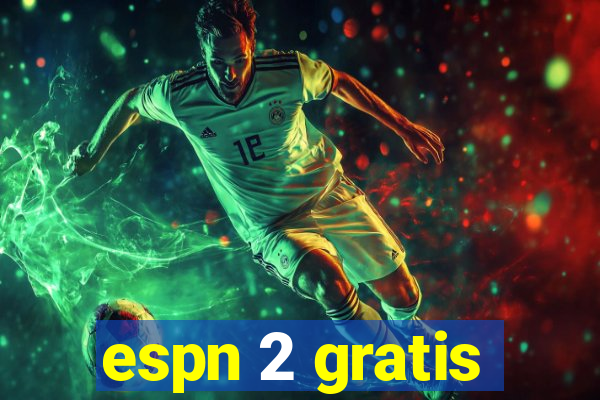 espn 2 gratis