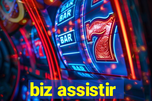 biz assistir