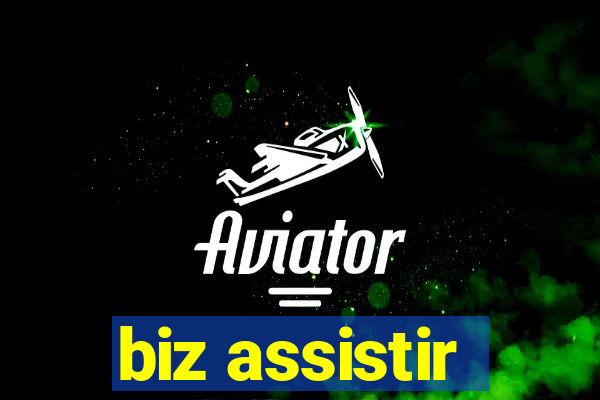 biz assistir