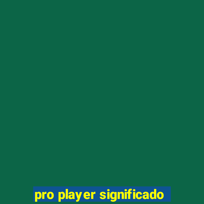 pro player significado