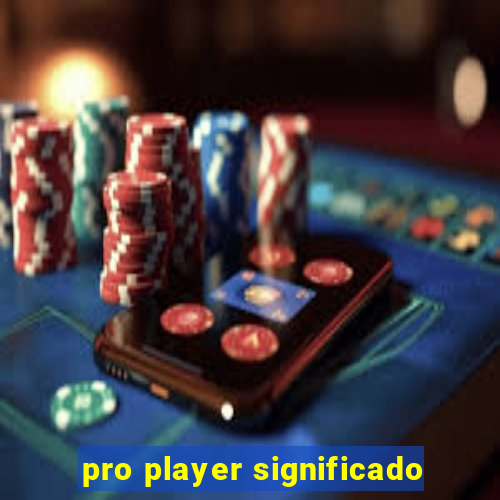 pro player significado