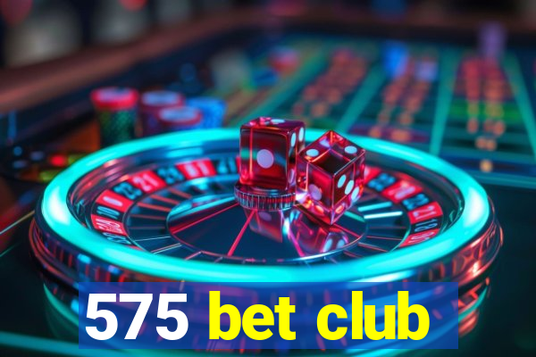 575 bet club