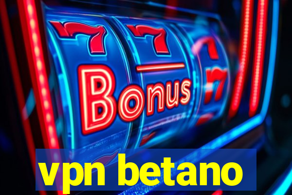 vpn betano