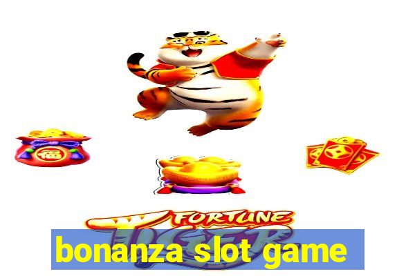 bonanza slot game