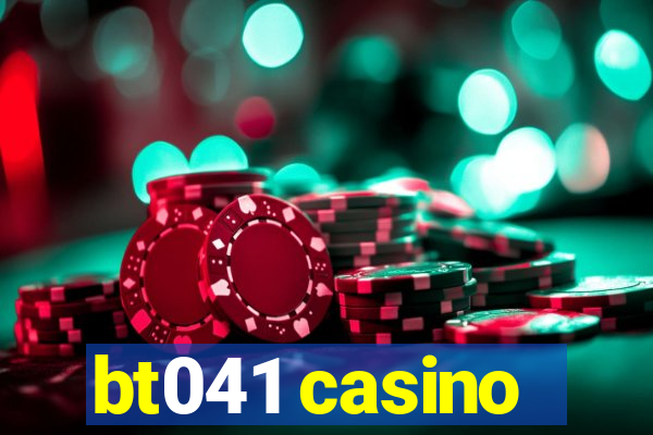 bt041 casino