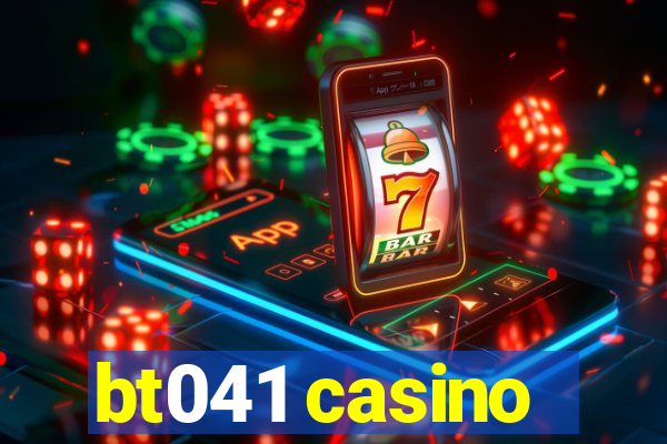 bt041 casino